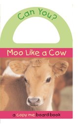 Can You? Moo Like a Cow (Copy Me Board Books)