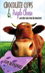 Chocolate Cows And Purple Cheese: And Other Tales From The Homefront
