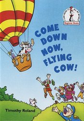 Come Down Now, Flying Cow! (Beginner Books)