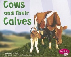 Cows and Their Calves (Pebble Plus: Animal Offspring)