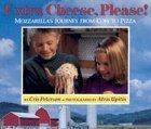 Extra Cheese, Please!: Mozzarella's Journey from Cow to Pizza