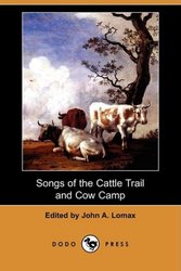 Songs of the Cattle Trail and Cow Camp (Dodo Press)