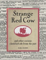 Strange Red Cow: and Other Curious Classified Ads from the Past