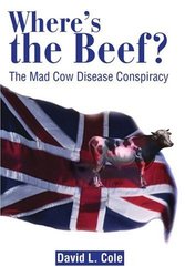 Where's the Beef?: The Mad Cow Disease Conspiracy